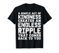 A Simple Act of Kindness Creates an Endless Ripple Effect T-Shirt