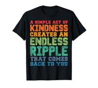 A Simple Act of Kindness Creates an Endless Ripple Effect T-Shirt