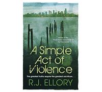 A Simple Act of Violence: R.J. Ellory