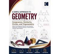 A Simple Approach to Geometry - Congruence, Similarity, Circles, and Trigonometry (Kunlektra Geometry series)