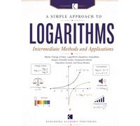 A Simple Approach to Logarithms - Intermediate Methods and Applications (Kunlektra Logarithm Series)