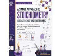 A Simple Approach to Stoichiometry - Energy, Redox, and Electrolysis (Kunlektra Stoichiometry Series)