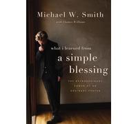 A Simple Blessing: The Extraordinary Power of an Ordinary Prayer