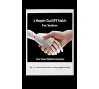 A Simple ChatGPT Guide For Seniors: Your Smart Digital Companion