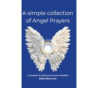 A simple collection of Angel Prayer: 13 prayers to help you in every situation