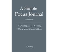 A Simple Focus Journal: A Quiet Space for Noticing Where Your Attention Goes
