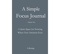 A Simple Focus Journal: A Quiet Space for Noticing Where Your Attention Goes