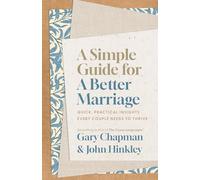 A Simple Guide for a Better Marriage: Quick, Practical Insights Every Couple Needs to Thrive