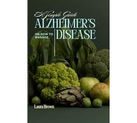 A Simple Guide on how to Manage Alzheimer’s Disease (Diet Cookbook)