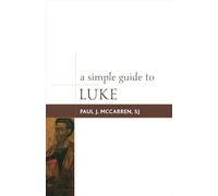 A Simple Guide to Luke: 4 (Simple Guides to the Gospels)