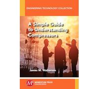 A Simple Guide to Understanding Compressors (Engineering Technology Collection)