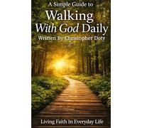 A Simple Guide to Walking With God Daily (The New Believers Series)