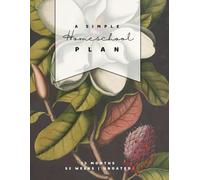 A Simple Homeschool Plan by Young Ravens: Complete Undated 52 Week Lesson Planning Notebook for Homeschool Moms