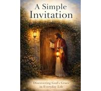 A Simple Invitation: Discovering Gods Grace in everyday life