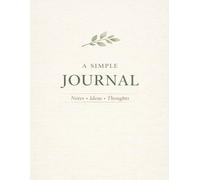 A Simple Journal: Notes • Ideas • Thoughts