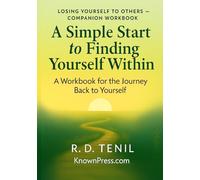 A Simple Start to Finding Yourself Within: A workbook for the journey back to yourself