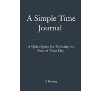 A Simple Time Journal: A Quiet Space for Noticing Where Your Attention Goes