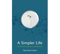 A Simpler Life : Synthetic Biological Experiments