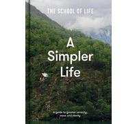 A Simpler Life, The School of Life, Hardback
