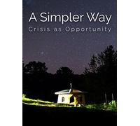 A Simpler Way: Crisis as Opportunity