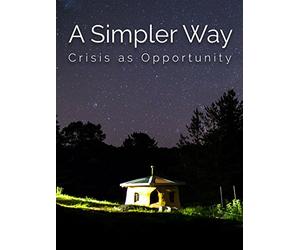 A Simpler Way: Crisis as Opportunity