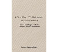 A Simplified 2026 Minimalist Journal Notebook: Clean Lined Pages for Daily Thoughts, Notes & Reflections