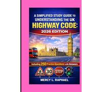 A SIMPLIFIED STUDY GUIDE TO UNDERSTANDING THE UK HIGHWAY CODE: 2026 EDITION