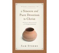 A Sincere and Pure Devotion to Christ, Volume 1: 100 Daily Meditations on 2 Corinthians (2 Corinthians 1-6)