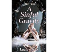 A Sinful Gravity: A Marriage Betrayal and Second Chance Secret Baby Grovel Romance (Their Second-Chance Wives)