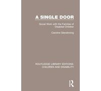 A Single Door: Social Work with the Families of Disabled Children: 8 (Routledge Library Editions: Children and Disability)