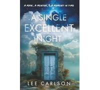 A Single Excellent Night: A Man, a Mentor, & a Moment in Time