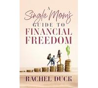 A Single Mom's Guide to Financial Freedom