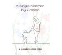 A Single Mother by Choice: A Journal for Solo Moms