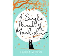 A Single Thread of Moonlight A Cinderella story of revenge and romance