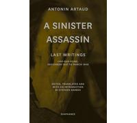 A Sinister Assassin - Last Writings, Ivry-Sur-Seine, September 1947 to March 1948