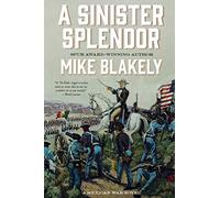 A Sinister Splendor: A Mexican War Novel