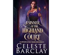 A Sinner at the Highland Court: A Marriage of Convenience Highlander Romance (The Highland Ladies Always)