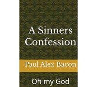 A Sinners Confession: Oh my God