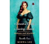 A Sinner's Guide to Saving a Saint: Forced Proximity, Enemies to Lovers, Steamy Victorian Romance (Madams and Mischief)