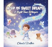 A Sip of Sweet Dreams: A Night Time Whisper