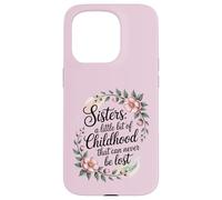 A sister is a little bit of childhood that can never be lost Case for iPhone 15 Pro