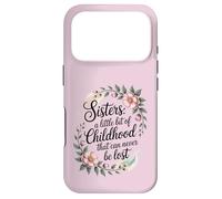 A sister is a little bit of childhood that can never be lost Case for iPhone 17 Pro