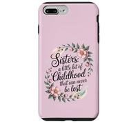 A sister is a little bit of childhood that can never be lost Case for iPhone 7 Plus/8 Plus