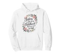 A sister is a little bit of childhood that can never be lost Pullover Hoodie