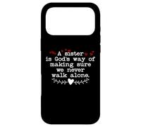 A Sister is Gods Way of Making Sure We Never Walk All Alone Case for iPhone 17 Pro Max