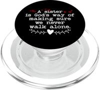 A Sister is Gods Way of Making Sure We Never Walk All Alone PopSockets PopGrip for MagSafe