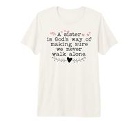 A Sister is God's Way of Making Sure We Never Walk All Alone Premium T-Shirt
