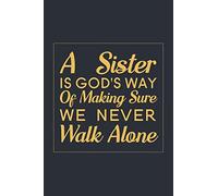A Sister is God's Way of Making Sure We Never Walk Alone: Blank Lined Journal Notebook, 6" x 9", Sister journal, Sister notebook, Ruled, Writing Book, Notebook for Sister, Sister Gifts
