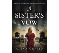 A Sister’s Vow: A Gripping, Heart-Wrenching WW2 Historical Fiction Novel (Unforgettable World War 2 Stories)
