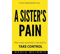 A Sister's Pain: After many adversities I decided to TAKE CONTROL